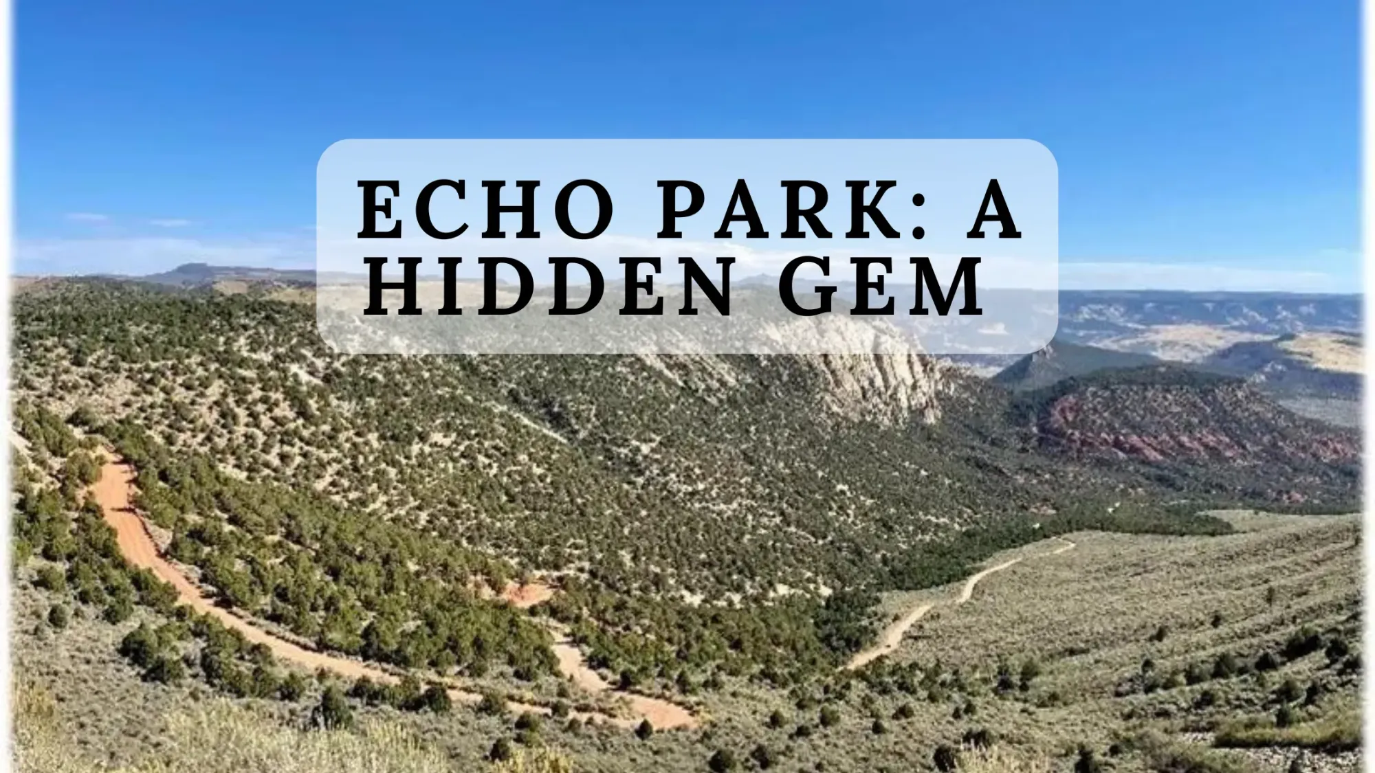 Echo Park, Utah: Discover the Hidden Gem of the American West