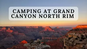 Overlanding & Boondocking - Camping at Grand Canyon North Rim