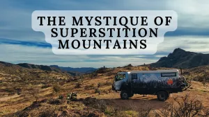 Unveiling the Mystique of the Superstition Mountains through Overlanding