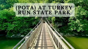 Experience Parks on the Air (POTA) at the Scenic Indiana's Turkey Run State Park