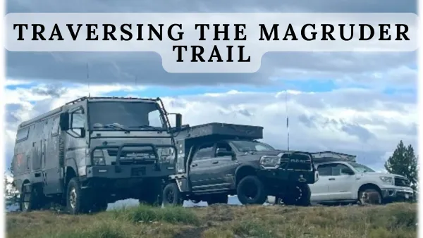 Camping, Exploring, and Traversing the Magruder Trail